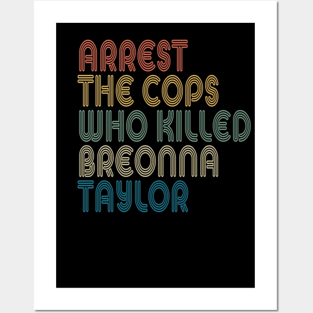 Arrest The Cops Who Killed Breonna Taylor Wall Art by LedDes